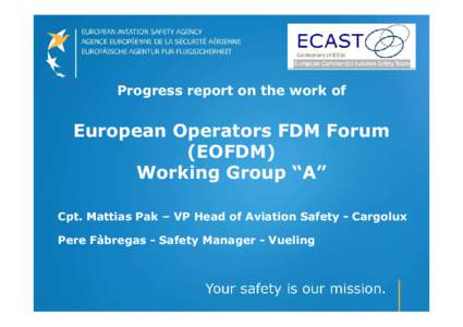 Progress report on the work of  European Operators FDM Forum (EOFDM) Working Group “A” Cpt. Mattias Pak – VP Head of Aviation Safety - Cargolux