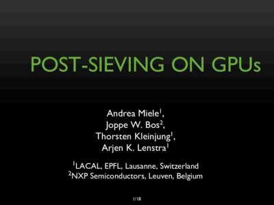 POST-SIEVING ON GPUs Andrea Miele1, Joppe W. Bos2, Thorsten Kleinjung1, Arjen K. Lenstra1 1LACAL,