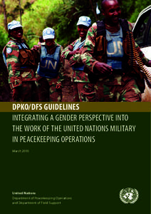 DPKO/DFS GUIDELINES INTEGRATING A GENDER PERSPECTIVE INTO THE WORK OF THE UNITED NATIONS MILITARY IN PEACEKEEPING OPERATIONS March 2010
