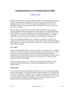 Installing Domino 8 on Windows Server 2008 By Chuck Connell In 2009, Lotus Domino 8.x became certified on Windows Server[removed]WS8). But many Domino administrators have continued to use Windows Server[removed]WS3) as their