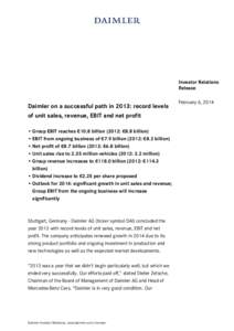 Investor Relations Release Daimler on a successful path in 2013: record levels of unit sales, revenue, EBIT and net profit • Group EBIT reaches €10.8 billion (2012: €8.8 billion)