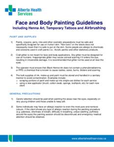 Face and Body Painting Guidelines Including Henna Art, Temporary Tattoos and Airbrushing PAINT AND SUPPLIES 1)  Paints, crayons, pens, inks and other cosmetic preparations must be safe and