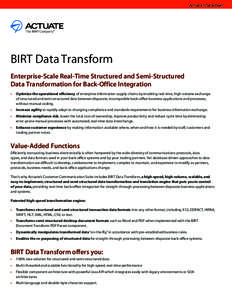 Actuate I Datasheet  BIRT Data Transform Enterprise-Scale Real-Time Structured and Semi-Structured Data Transformation for Back-Office Integration •