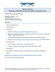 SKAGIT-ISLAND REGIONAL TRANSPORTATION PLANNING ORGANIZATION SIRTPO POLICY BOARD MEETING Wednesday October 15th, 2014 2:30 PM to 3:30 PM Anacortes City Council Chambers
