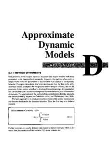 Approximate Dynamic Models D.1 ii METHOD OF MOMENTS Real processes have complex dynamic responses and require models with many parameters to be characterized accurately. However, the engineer often seeks a