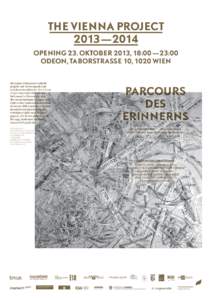 the vienna project 2013 — 2014 opening 23. Oktober 2013, 18:00 — 23:00 ODEON, TaborstraSSe 10, 1020 Wien  Als neues Holocaust-Gedenkprojekt mit Schwerpunkt auf