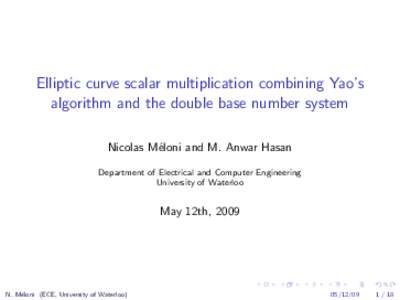 Elliptic curve scalar multiplication combining Yao’s algorithm and the double base number system Nicolas M´eloni and M. Anwar Hasan Department of Electrical and Computer Engineering University of Waterloo