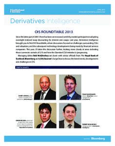 Derivatives Intelligence OIS Roundtable 2013 Since the latter part of 2007, there has been an increased switch by market participants in adopting overnight indexed swap discounting for interest rate swaps. Last year, Der