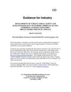 123 Guidance for Industry DEVELOPMENT OF TARGET ANIMAL SAFETY AND EFFECTIVENESS DATA TO SUPPORT APPROVAL OF NONSTEROIDAL ANTI-INFLAMMATORY DRUGS (NSAIDS) FOR USE IN ANIMALS DRAFT GUIDANCE