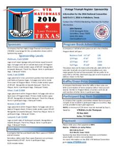 Vintage Triumph Register Sponsorship Information for the 2016 National Convention held Oct 3-7, 2016 in Pottsboro, Texas. Contact the VTR2016 Marketing Chairman for further Information. John Duranso