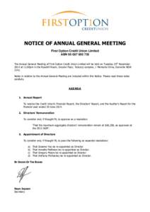 NOTICE OF ANNUAL GENERAL MEETING First Option Credit Union Limited ABN[removed]The Annual General Meeting of First Option Credit Union Limited will be held on Tuesday 25th November 2014 at 12.00pm in the Rosehill 