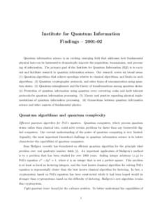 Institute for Quantum Information Findings – [removed]Quantum information science is an exciting emerging ﬁeld that addresses how fundamental physical laws can be harnessed to dramatically improve the acquisition, tra