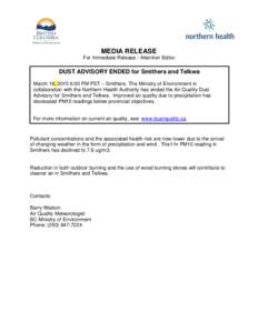 MEDIA RELEASE For Immediate Release - Attention Editor DUST ADVISORY ENDED for Smithers and Telkwa March 18, 2015 6:00 PM PST – Smithers. The Ministry of Environment in collaboration with the Northern Health Authority 