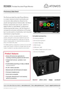 RONIN Portable Recorder/Player/Monitor Preliminary Data Sheet The Ronin portable Recorder/Player/Monitor is a smart solution for both fixed-facility and on-location video production. Based on the
