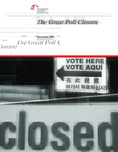 The Great Poll Closure November 2016 Acknowledgements “The Great Poll Closure” is an initiative of The Leadership Conference Education Fund. Principal Author: Scott Simpson