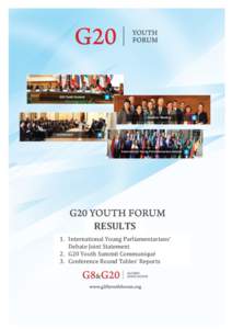 RESULTS 1. International Young Parliamentarians’ Debate Joint Statement 2. G20 Youth Summit Communiqué 3. Conference Round Tables’ Reports