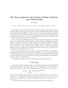 The Tate Conjecture for Certain Abelian Varieties over Finite Fields J.S. MILNE August 1, 1999; submitted version (minor changes to the exposition February 11, In an earlier work, we showed that if the Hodge conj