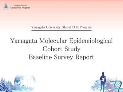 Yamagata University Global COE Program  Yamagata Molecular Epidemiological Cohort Study Baseline Survey Report
