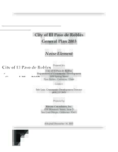 City of El Paso de Robles General Plan 2003 Noise Element Prepared for: City of El Paso de Robles Department of Community Development