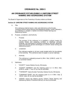 ORDINANCE NoAN ORDINANCE ESTABLISHING A UNIFORM STREET NAMING AND ADDRESSING SYSTEM The Board of Supervisors of the Township of Eureka ordains as follows: Section 22- UNIFORM STREET NAMING AND ADDRESSING SYSTEM 