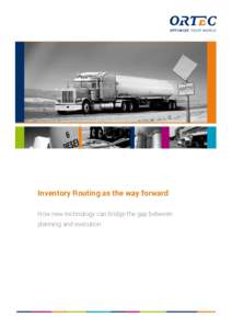 Inventory Routing as the way forward How new technology can bridge the gap between planning and execution Table of contents