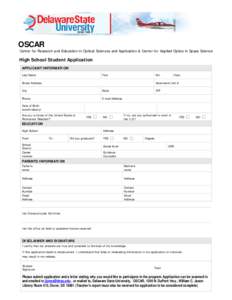 OSCAR  Center for Research and Education in Optical Sciences and Application & Center for Applied Optics in Space Science High School Student Application APPLICANT INFORMATION