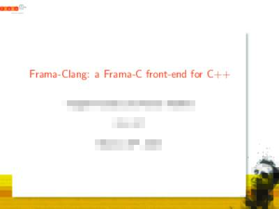Frama-Clang: a Frama-C front-end for C++ Virgile Prevosto and Franck V´edrine CEA, LIST March, 26th , 2014