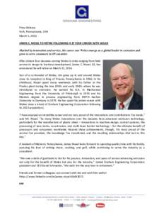 Press Release York, Pennsylvania, USA March 1, 2016 JAMES C. NISSEL TO RETIRE FOLLOWING A 37 YEAR CAREER WITH WELEX Marked by innovation and service, his career saw Welex emerge as a global leader in extrusion and grow t