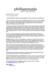 PRESS RELEASE For immediate release JAKUB HRŮŠA: FIRST MAJOR SERIES WITH A BRITISH ORCHESTRA 2014 sees a major series of Czech music by the Philharmonia Orchestra, led by a new champion of the region’s music and one 