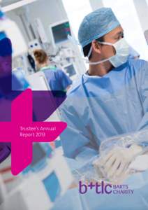 Trustee’s Annual Report 2013 Cover, contents: Caring for critically ill patients at The Royal London Hospital.