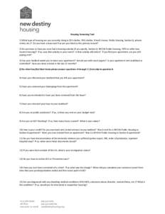Housing Screening Tool 1) What type of housing are you currently living in (DV shelter, DHS shelter, friend’s home, Public Housing, Section 8, private rental, etc.)? Do you have a lease and if so are you listed as the 
