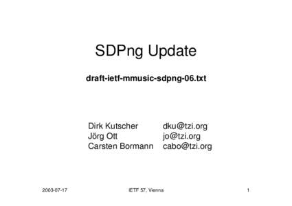 SDPng Update draft-ietf-mmusic-sdpng-06.txt Dirk Kutscher Jörg Ott Carsten Bormann