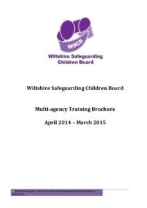 Wiltshire Safeguarding Children Board  Multi-agency Training Brochure April 2014 – March[removed]WSCB Multi-agency Child Protection and Safeguarding Training Brochure