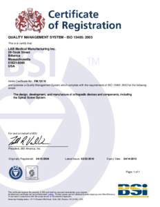 QUALITY MANAGEMENT SYSTEM - ISO 13485: 2003 This is to certify that: LAB Medical Manufacturing Inc. 28 Cook Street Billerica