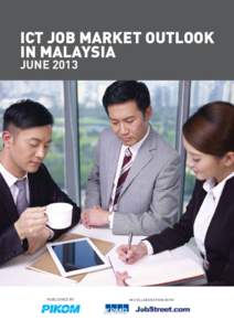ICT JOB MARKET OUTLOOK IN MALAYSIA JUNE 2013 P U B LI S HE D BY