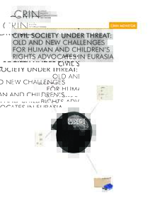 CRIN MONITOR  CIVIL SOCIETY UNDER THREAT: OLD AND NEW CHALLENGES FOR HUMAN AND CHILDREN’S RIGHTS ADVOCATES IN EURASIA