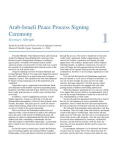 Arab-Israeli Peace Process Signing Ceremony Secretary Albright Remarks at Arab-Israeli Peace Process Signing Ceremony Sharm-El-Sheikh, Egypt, Septemeber 4, 1999. President Mubarak, Prime Minister Barak, and Chairman