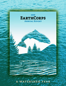 2009  EarthCorps Annual Report  a wat e r s h e d y e a r