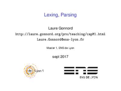 Lexing, Parsing Laure Gonnord http://laure.gonnord.org/pro/teaching/capM1.html  Master 1, ENS de Lyon