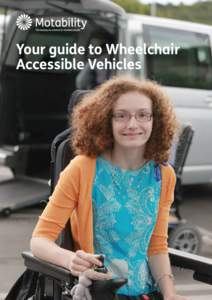 Your guide to Wheelchair Accessible Vehicles ‘A steer in the right direction’ If you’re considering a Wheelchair Accessible Vehicle (WAV) for the first time you may be wondering if it’s the right choice for you,