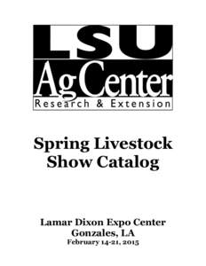 Spring Livestock Show Catalog Lamar Dixon Expo Center Gonzales, LA February 14-21, 2015
