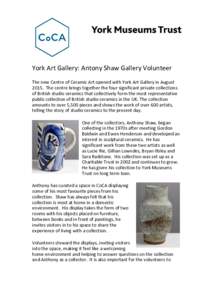 York Art Gallery: Antony Shaw Gallery Volunteer The new Centre of Ceramic Art opened with York Art Gallery in AugustThe centre brings together the four significant private collections of British studio ceramics th
