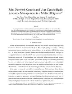 Joint Network-Centric and User-Centric Radio Resource Management in a Multicell System* Nan Feng, Siun-Chuon Mau and Narayan B. Mandayam WINLAB, Dept. of ECE, Rutgers University, Piscataway, NJe-mail: {vonnan, siu