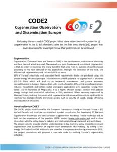 CODE2 Cogeneration Observatory and Dissemination Europe Following the successful CODE project that drew attention to the potential of cogeneration in the 27 EU Member States for the first time, the CODE2 project has been