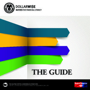 THE GUIDE THE UNITED STATES CONFERENCE OF MAYORS COUNCIL ON METRO ECONOMIES AND THE NEW AMERICAN CITY INTRODUCTION DollarWise: Mayors for Financial Literacy is the official financial