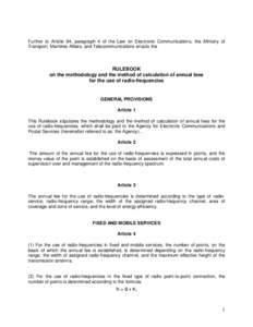 Further to Article 84, paragraph 4 of the Law on Electronic Communications, the Ministry of Transport, Maritime Affairs, and Telecommunications enacts the RULEBOOK on the methodology and the method of calculation of annu