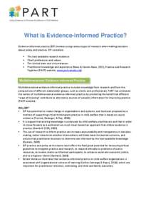 What is Evidence-informed Practice? Evidence-informed practice (EIP) involves using various types of research when making decisions about policy and practice. EIP considers:   