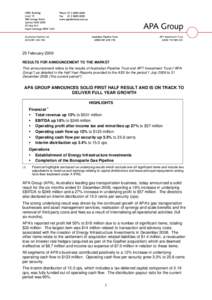 25 February 2009 RESULTS FOR ANNOUNCEMENT TO THE MARKET This announcement refers to the results of Australian Pipeline Trust and APT Investment Trust (“APA Group”) as detailed in the Half Year Reports provided to the