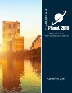 POWERPLAN  Planet 2016 May 22-25, 2016 Hilton Bonnet Creek, Orlando