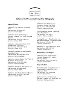 California Civil Procedure During Trial Bibliography General Titles California Civil Practice: Procedure, West Call Number: KFC/995/C3 Location: Stack 107A